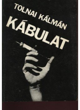 Tolnai Kálmán - Kábulat Tolnai Kálmán - Kábulat, Budapest 1986 antikvár könyv