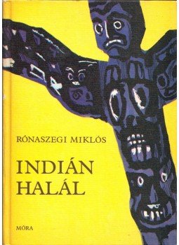 Rónaszegi Miklós - Indián halál Rónaszegi Miklós - Indián halál, Budapest 1982 antikvár könyv