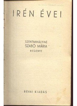 Szentmihályiné Szabó Mária - Irén évei Szentmihályiné Szabó Mária - Irén évei, 0 antikvár könyv