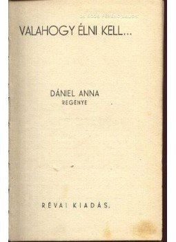 Dániel Anna - Valahogy élni kell..., Budapest 1925 antikvár könyv