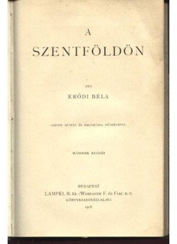 Erődi Béla - A Szentföldön Erődi Béla - A Szentföldön, Budapest 1908 antikvár könyv