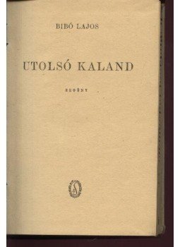 Bibó Lajos - Utolsó kaland Bibó Lajos - Utolsó kaland, Budapest 0 antikvár könyv