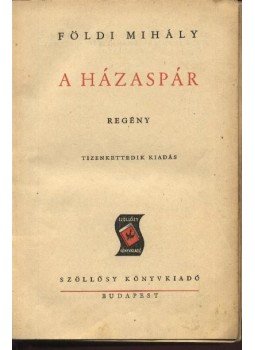 Földi Mihály - A házaspár Földi Mihály - A házaspár, Budapest 0 antikvár könyv