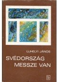 Újhelyi János - Svédország messze van