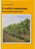 Dr. Csepregi Pál - A szőlő metszése, fitotechnikai műveletei