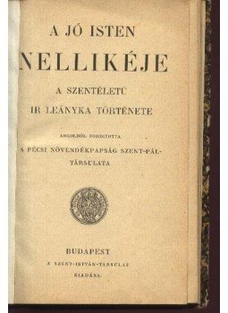 József,Scannel - A jó Isten Nellikéje József,Scannel - A jó Isten Nellikéje, Budapest 1913 antikvár könyv