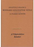 Anatole France - Bonnard Szilveszter vétke / A fehér kövön