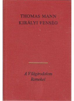 Thomas Mann - Királyi fenség Thomas Mann - Királyi fenség, Budapest 1987 antikvár könyv