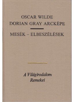 Oscar Wilde - Dorian Gray arcképe / Mesék / Elbeszélések Oscar Wilde - Dorian Gray arcképe / Mesék / Elbeszélések, Budapest 1987 antikvár könyv