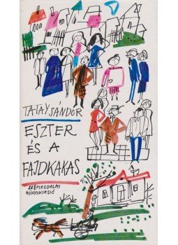 Tatay Sándor - Eszter és a fajdkakas Tatay Sándor - Eszter és a fajdkakas, Budapest 1971 antikvár könyv
