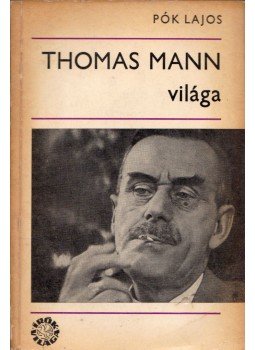 Pók Lajos - Thomas Mann világa Pók Lajos - Thomas Mann világa, Budapest 1969 antikvár könyv