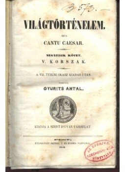 Cantu Caesar - Világtörténelem IV. kötet Cantu Caesar - Világtörténelem IV. kötet, Budapest 1859 antikvár könyv