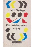Marx György - Kimeríthetetlen anyag