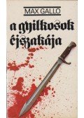 Max Gallo - A gyilkosok éjszakája