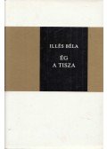 Illés Béla - Ég a Tisza