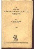 Atzél Elemér - A magyar egészségügyi közigazgatás kézikönyve I. kötet