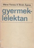 Mérei Ferenc,V. Binét Ágnes - Gyermeklélektan