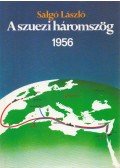 Salgó László - A szuezi háromszög 1956