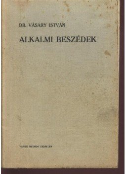 Vásáry István - Alkalmi beszédek Vásáry István - Alkalmi beszédek, Debrecen 1932 antikvár könyv