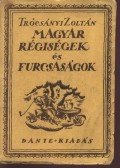 Trócsányi Zoltán - Magyar régiségek és furcsaságok