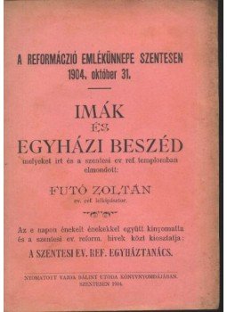 Futó Zoltán - Imák és egyházi beszéd Futó Zoltán - Imák és egyházi beszéd, Szentes 1904 antikvár könyv