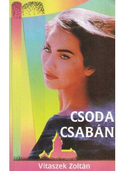 Vitaszek Zoltán - Csoda Csabán Vitaszek Zoltán - Csoda Csabán, Békéscsaba 1994 antikvár könyv