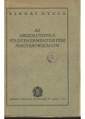Bernát Gyula - Az abszolutizmus földtehermentesítése Magyarországon