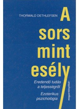 Thorwald Dethlefsen - A sors mint esély Thorwald Dethlefsen - A sors mint esély, Budapest 2000 antikvár könyv