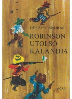Dékány András - Robinson utolsó kalandja Dékány András - Robinson utolsó kalandja, Budapest 1979 antikvár könyv