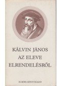 Kálvin János - Az eleve elrendelésről