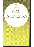 Bolyki János - Ki a mi Istenünk?