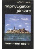 Móricz Virág - Napnyugaton jártam