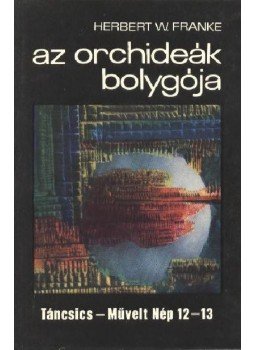 Herbert W. Franke - Az orchideák bolygója Herbert W. Franke - Az orchideák bolygója, Budapest 1970 antikvár könyv