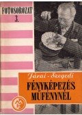 Szegedi Emil,Járai Rudolf - Fényképezés műfénynél