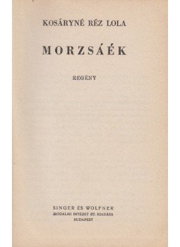 Kosáryné Réz Lola - Morzsáék Kosáryné Réz Lola - Morzsáék, Budapest 1941 antikvár könyv