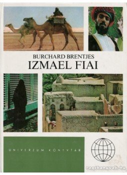 Burchard Brentjes - Izmael fiai Burchard Brentjes - Izmael fiai, Budapest 1977 antikvár könyv