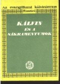 Dr. Békési Andor - Kálvin és a sákramentumok