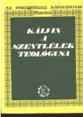 Dr. Békési Andor - Kálvin a Szentlélek teológusa