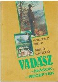 Soltész Béla,Meló László - Vadász -írások, -receptek