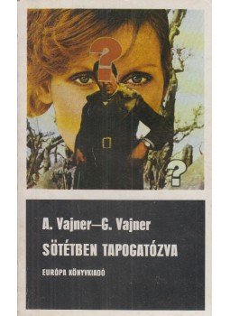 Vajner, Georgij, Vajner, Arkagyij - Sötétben tapogatózva Vajner, Georgij, Vajner, Arkagyij - Sötétben tapogatózva, Budapest 1979 antikvár könyv