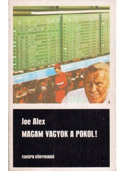 Joe Alex - Magam vagyok a pokol! Joe Alex - Magam vagyok a pokol!, Budapest 1978 antikvár könyv