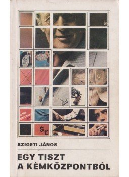 Szigeti János - Egy tiszt a kémközpontból Szigeti János - Egy tiszt a kémközpontból, Budapest 1977 antikvár könyv