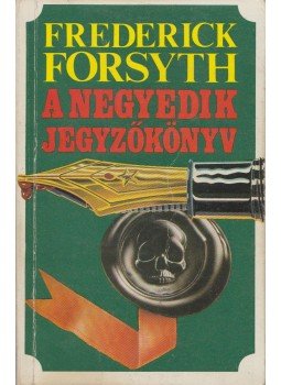 Frederick Forsyth - A negyedik jegyzőkönyv Frederick Forsyth - A negyedik jegyzőkönyv, Budapest 1990 antikvár könyv