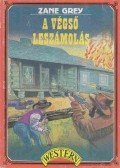 Zane Grey - A végső leszámolás