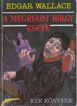 Edgar Wallace - A megriadt hölgy esete Edgar Wallace - A megriadt hölgy esete, Budapest 1989 antikvár könyv