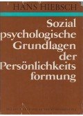 Hiebsch, Hans - Sozial psychologische Grundlagen der Persönlichkeits formung