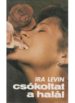 Ira Levin - Csókoltat a halál Ira Levin - Csókoltat a halál, Budapest 1990 antikvár könyv