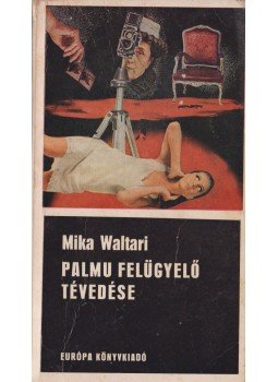 Mika Waltari - Palmu felügyelő tévedése Mika Waltari - Palmu felügyelő tévedése, Budapest 1969 antikvár könyv
