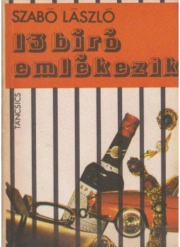 Szabó László - 13 bíró emlékezik Szabó László - 13 bíró emlékezik, Budapest 1980 antikvár könyv