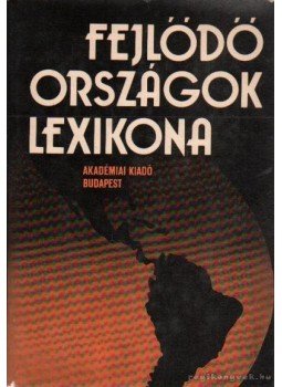 Kende István (főszerk.) - Fejlődő országok lexikona Kende István (főszerk.) - Fejlődő országok lexikona, Budapest 1973 antikvár könyv